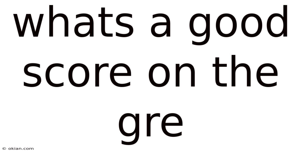 Whats A Good Score On The Gre