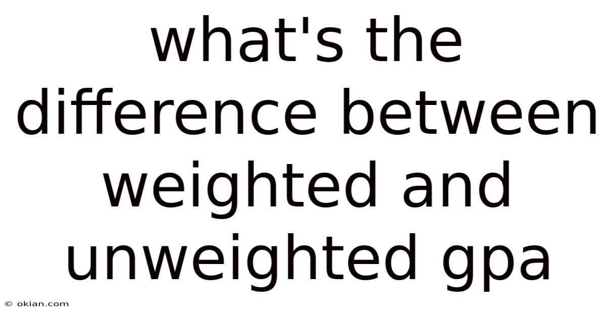 What's The Difference Between Weighted And Unweighted Gpa
