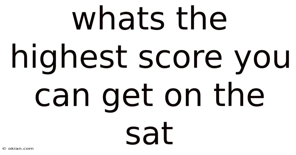Whats The Highest Score You Can Get On The Sat