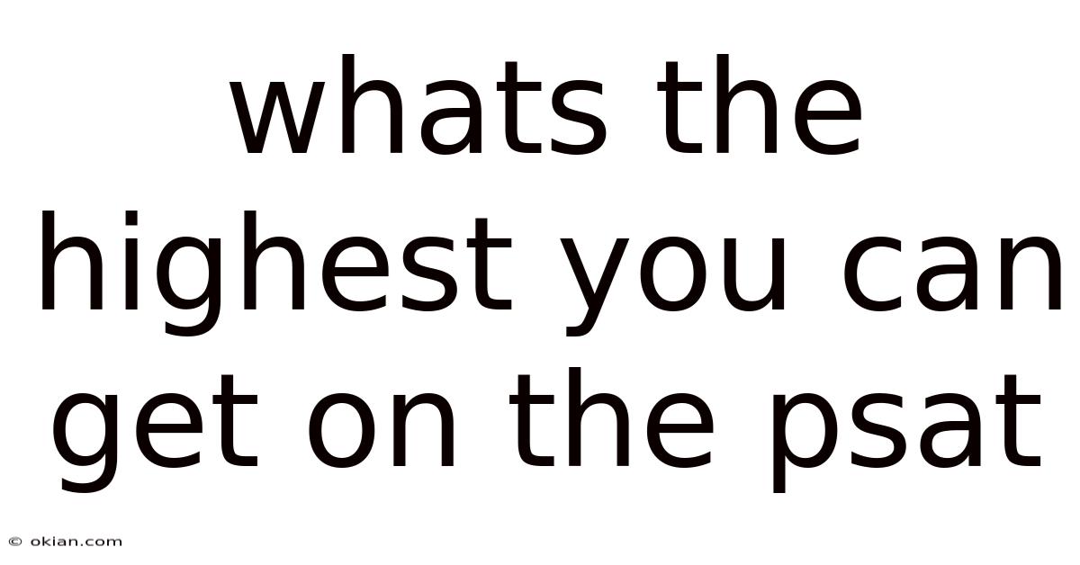 Whats The Highest You Can Get On The Psat