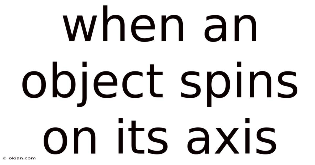 When An Object Spins On Its Axis