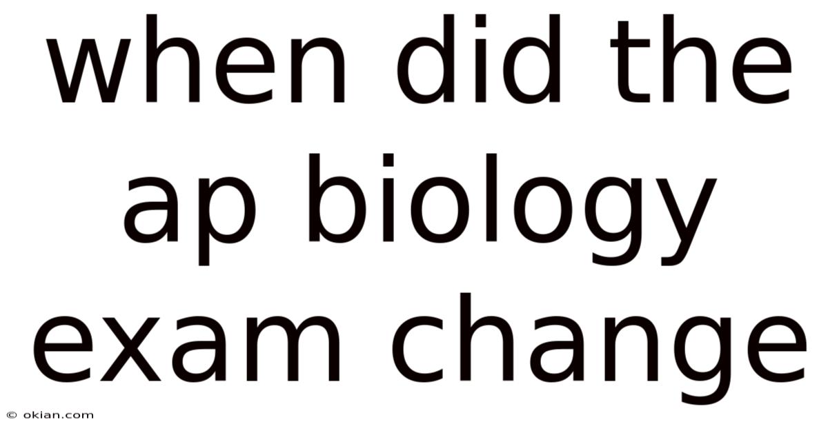 When Did The Ap Biology Exam Change