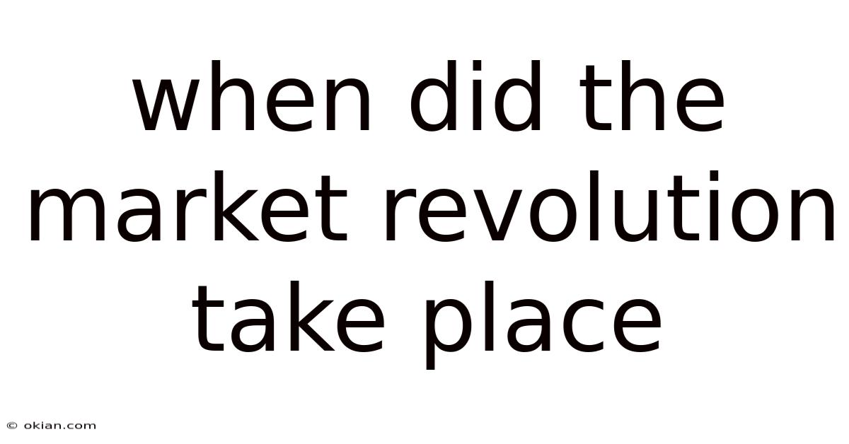 When Did The Market Revolution Take Place