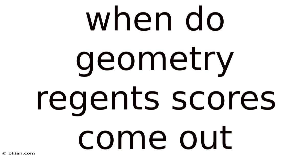 When Do Geometry Regents Scores Come Out