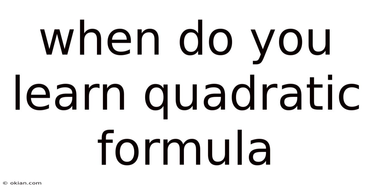 When Do You Learn Quadratic Formula