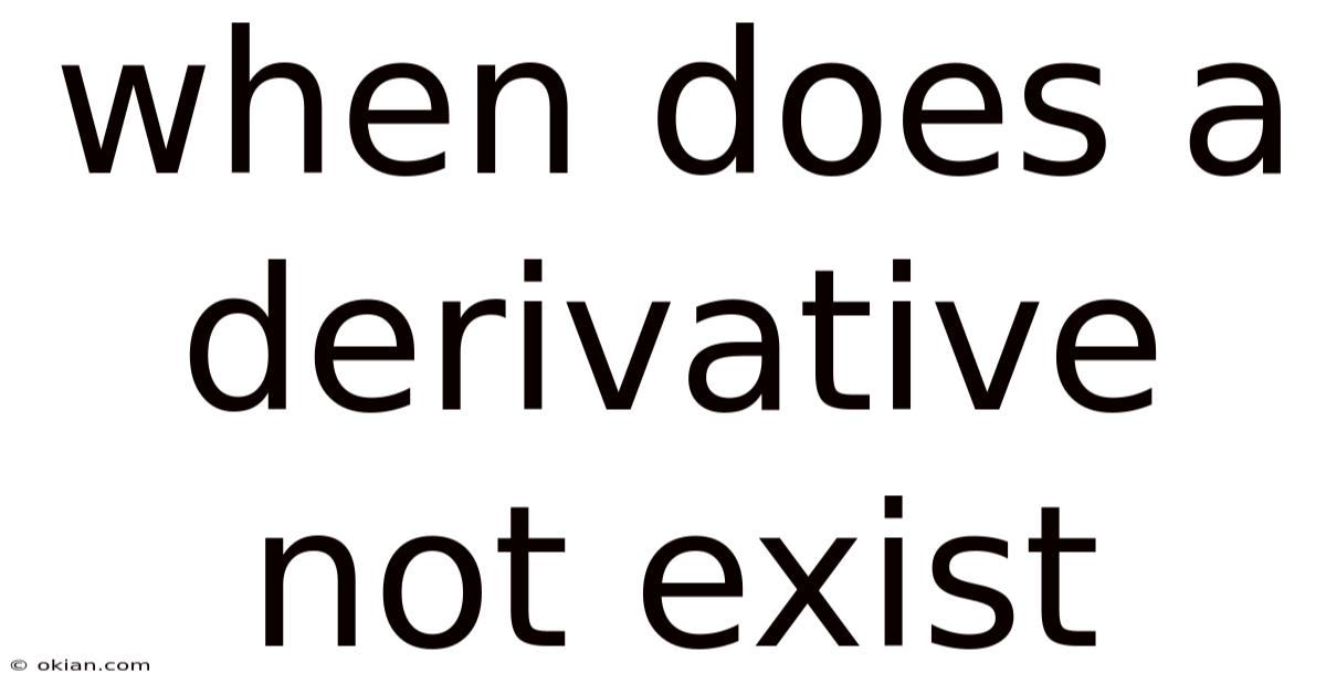 When Does A Derivative Not Exist