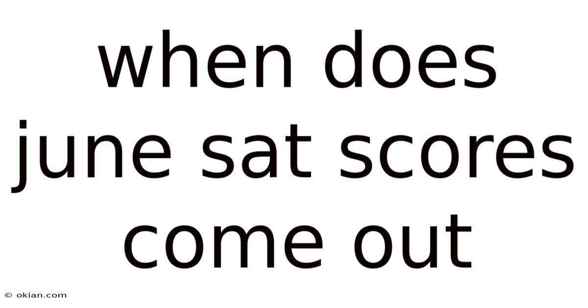 When Does June Sat Scores Come Out