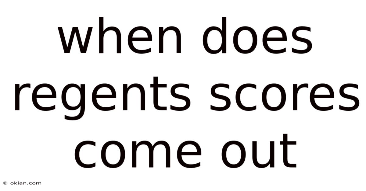 When Does Regents Scores Come Out