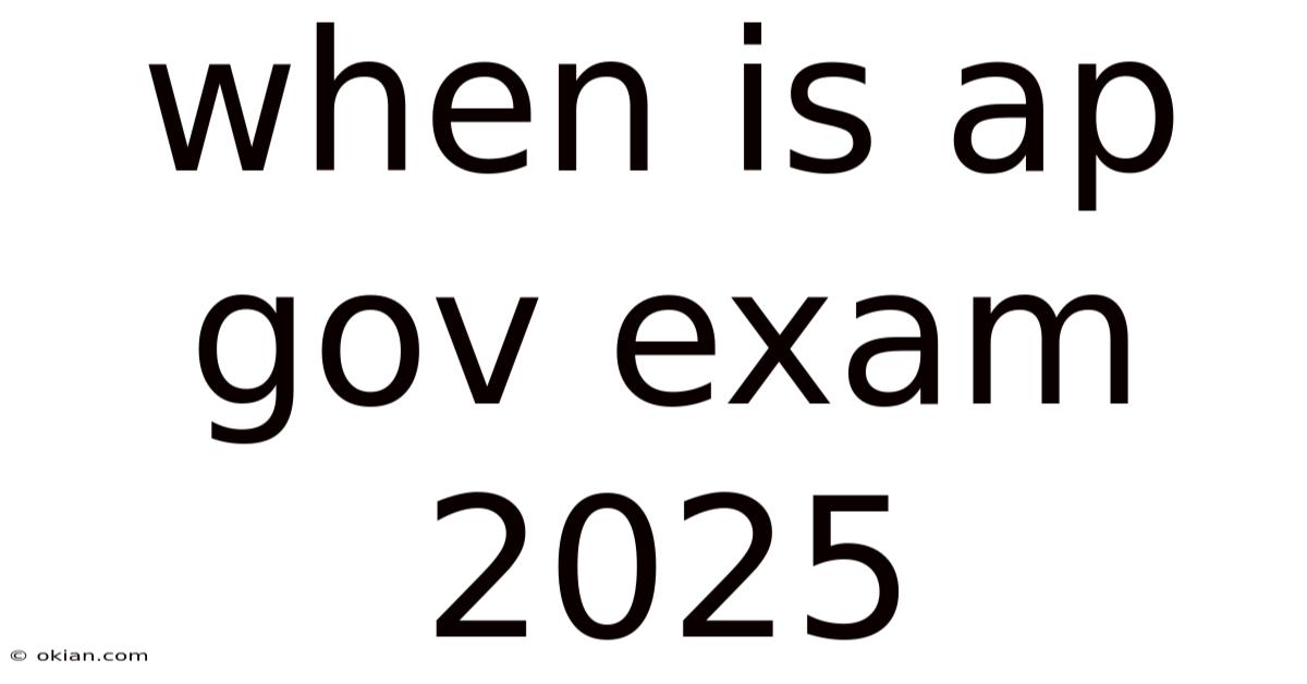 When Is Ap Gov Exam 2025