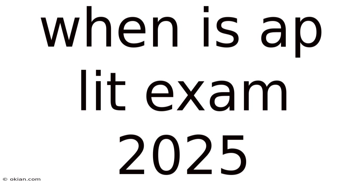 When Is Ap Lit Exam 2025