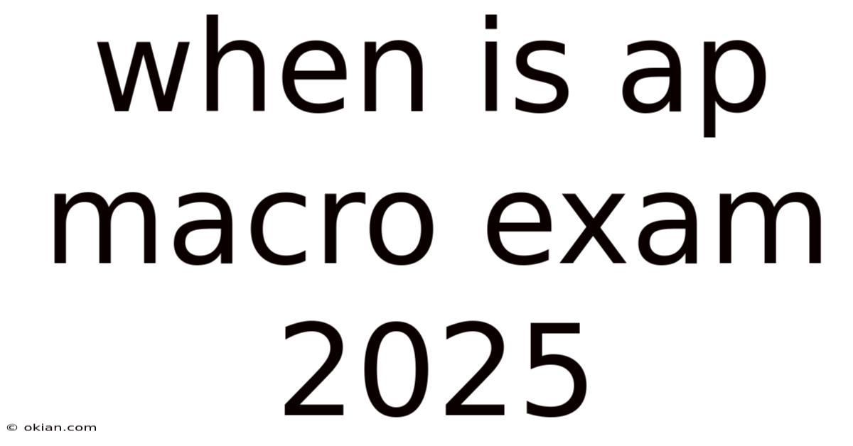 When Is Ap Macro Exam 2025