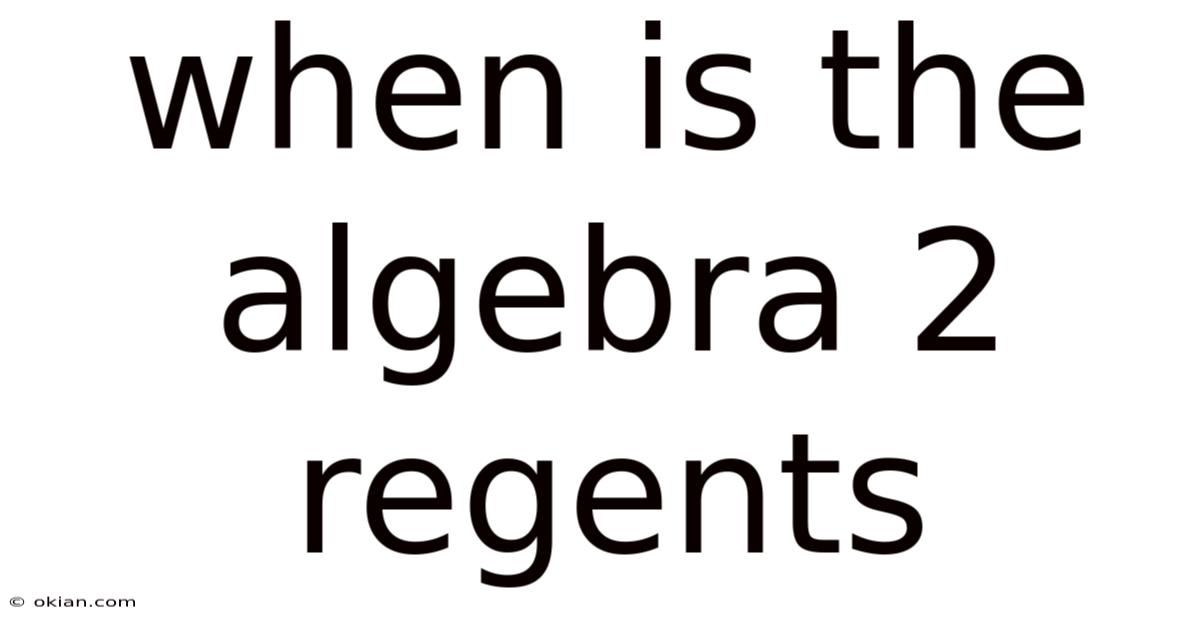 When Is The Algebra 2 Regents