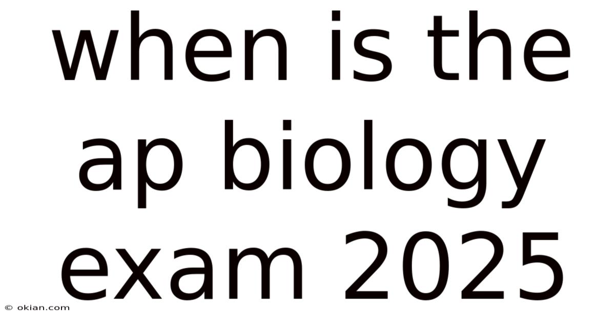 When Is The Ap Biology Exam 2025