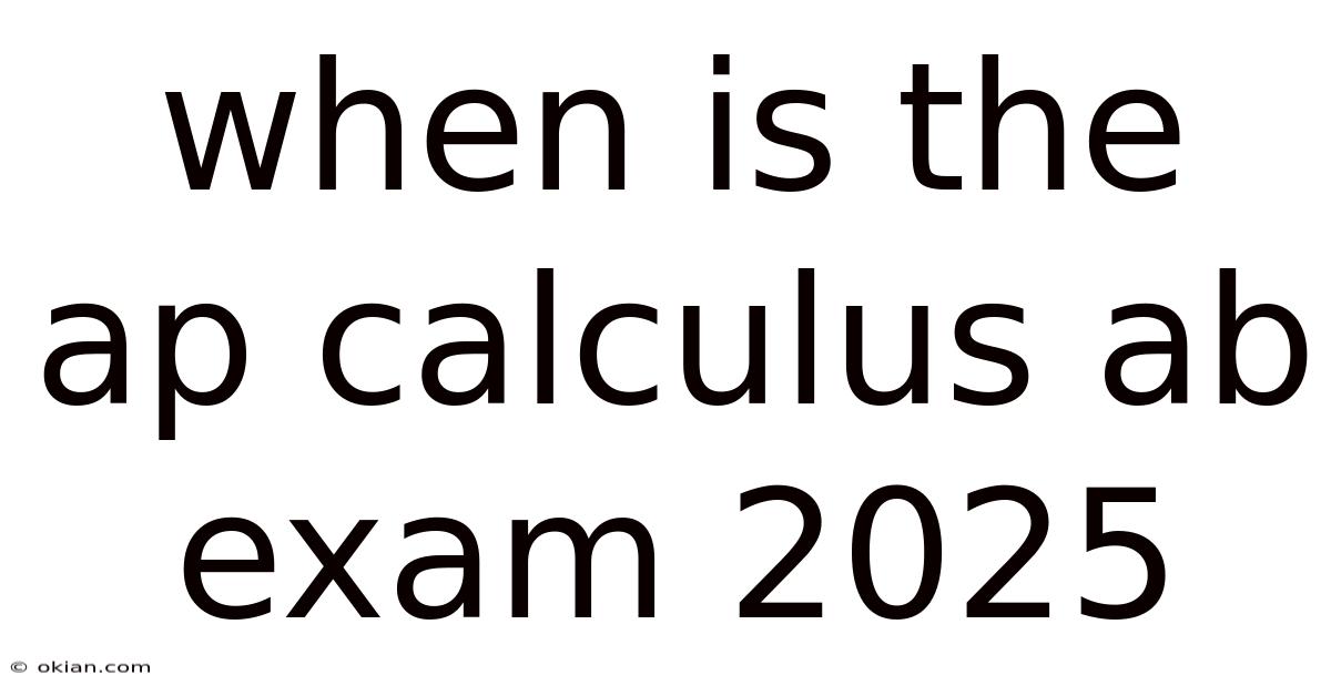 When Is The Ap Calculus Ab Exam 2025