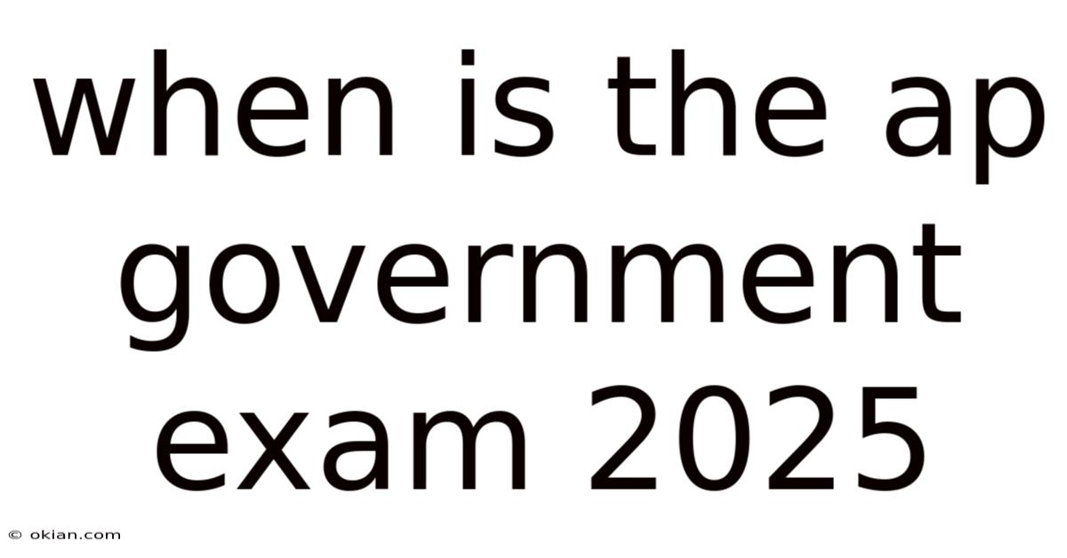 When Is The Ap Government Exam 2025