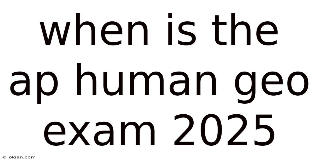 When Is The Ap Human Geo Exam 2025