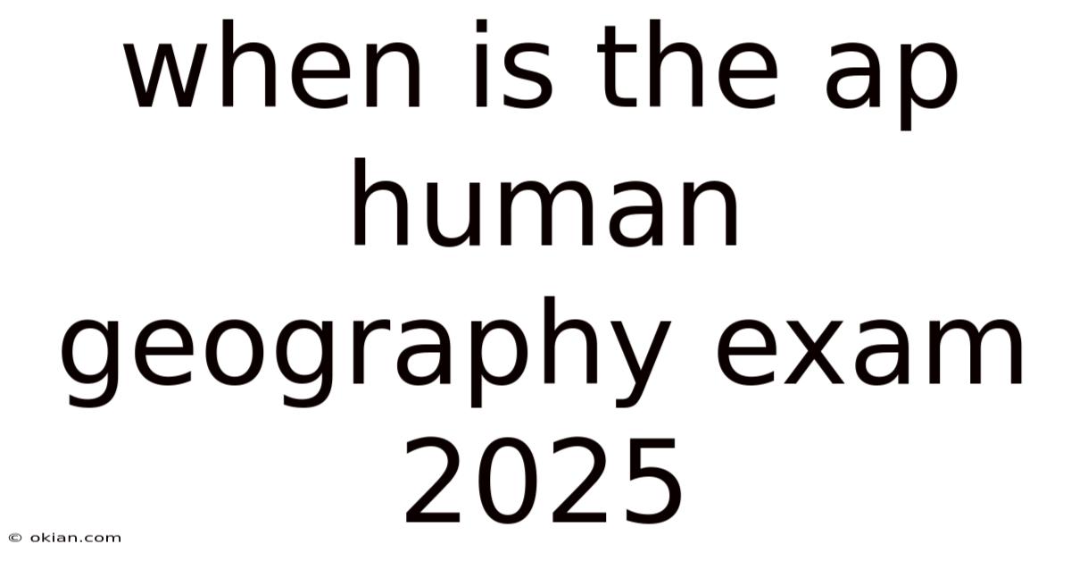 When Is The Ap Human Geography Exam 2025