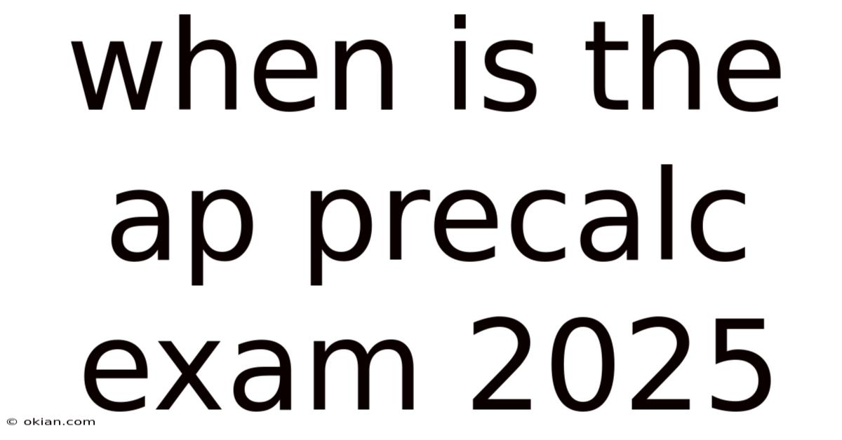 When Is The Ap Precalc Exam 2025