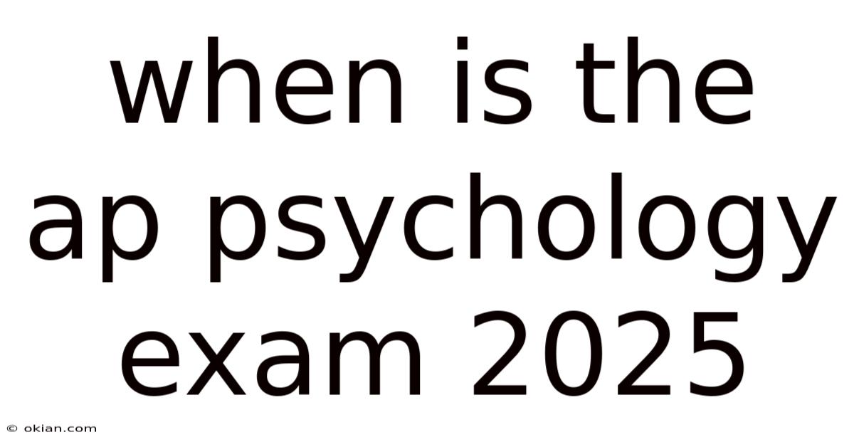When Is The Ap Psychology Exam 2025