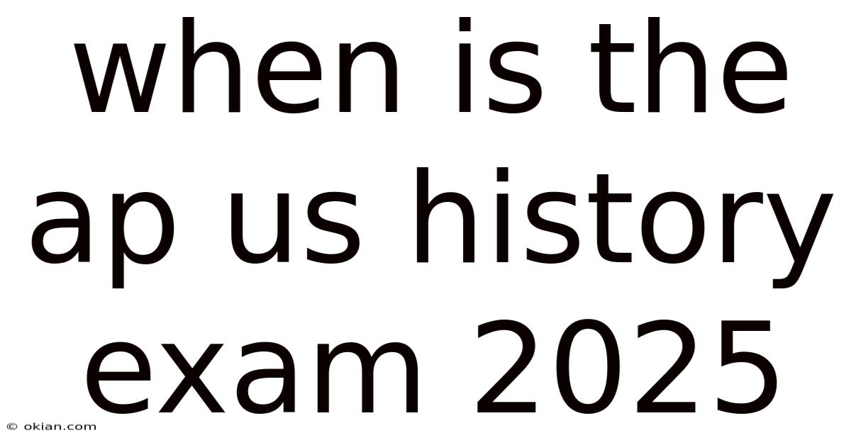 When Is The Ap Us History Exam 2025