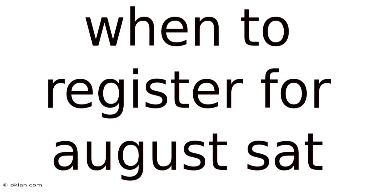 When To Register For August Sat