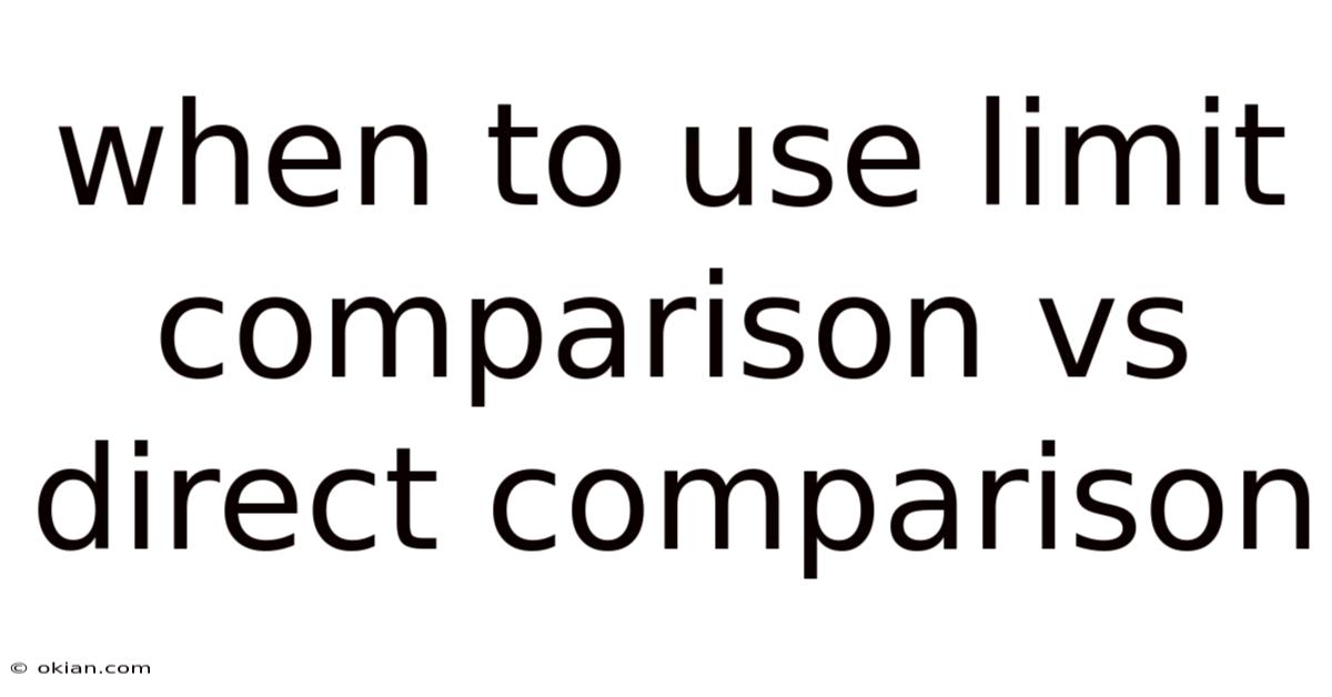 When To Use Limit Comparison Vs Direct Comparison