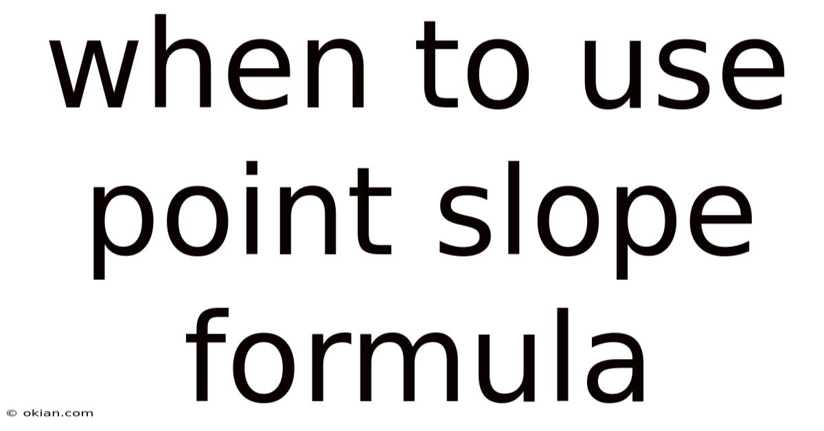 When To Use Point Slope Formula