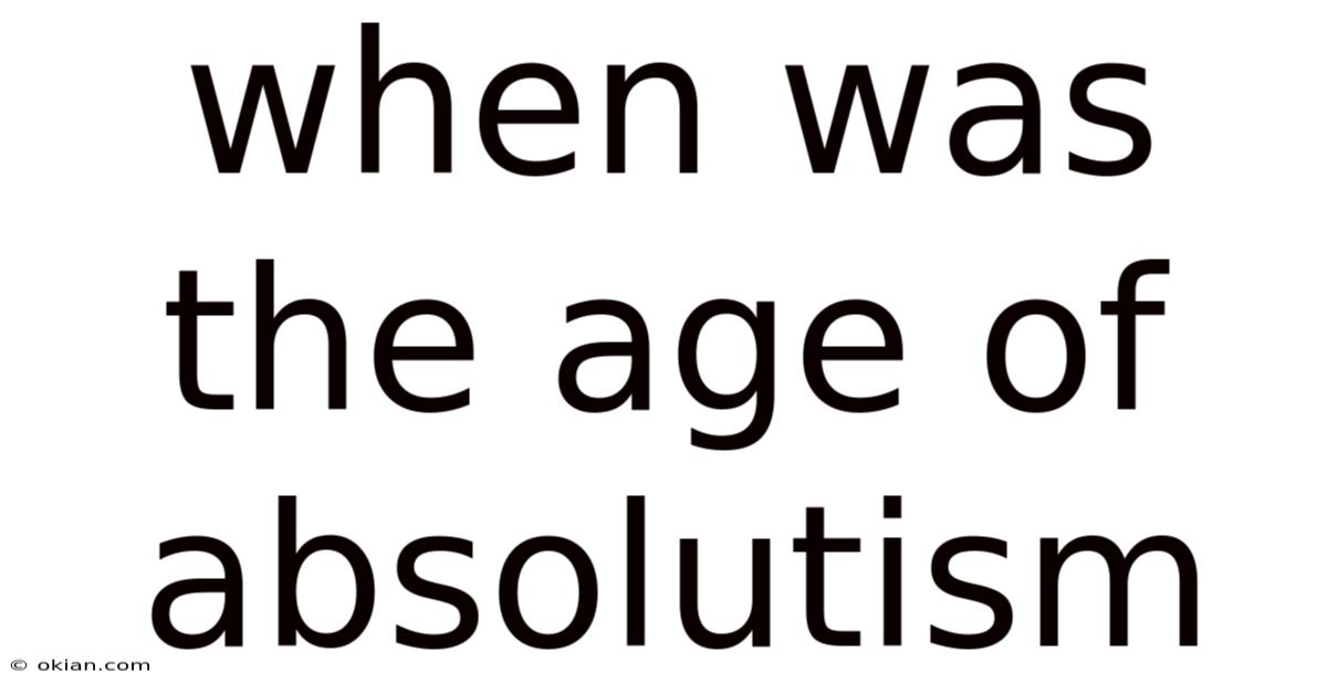 When Was The Age Of Absolutism
