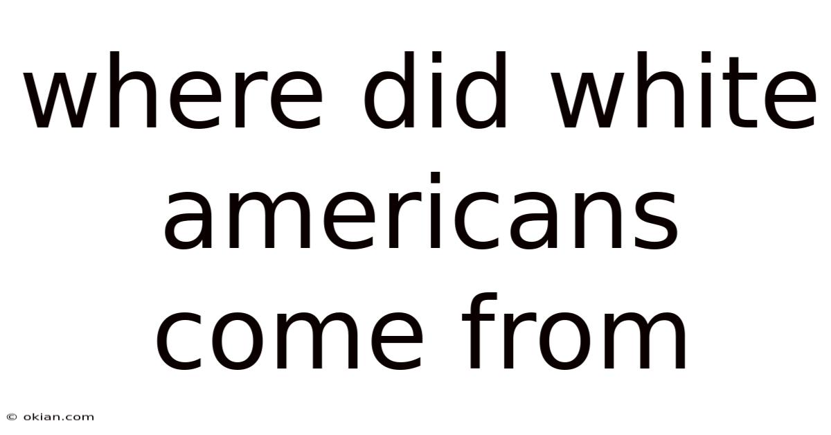 Where Did White Americans Come From