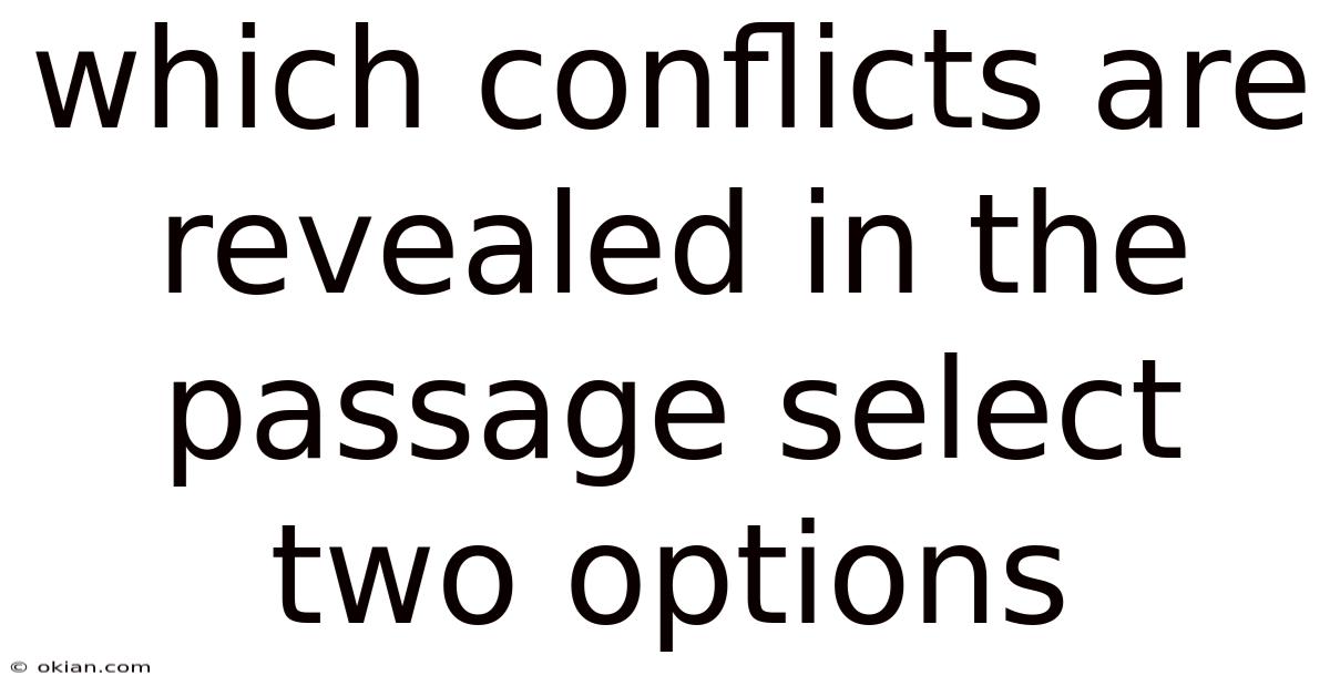 Which Conflicts Are Revealed In The Passage Select Two Options