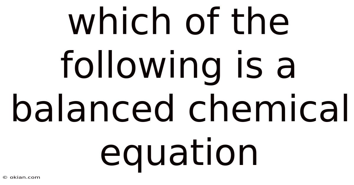 Which Of The Following Is A Balanced Chemical Equation