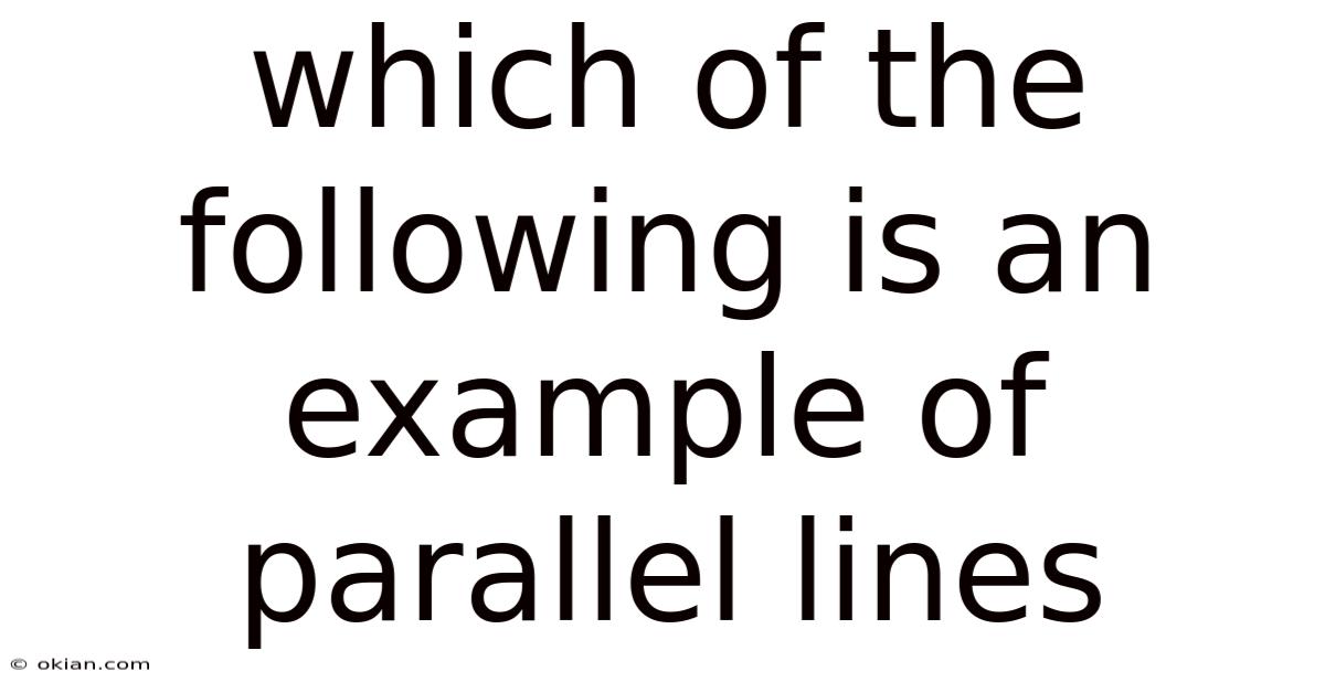 Which Of The Following Is An Example Of Parallel Lines