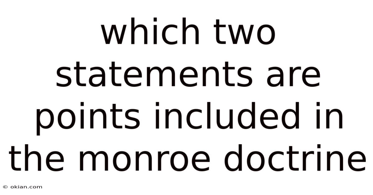 Which Two Statements Are Points Included In The Monroe Doctrine
