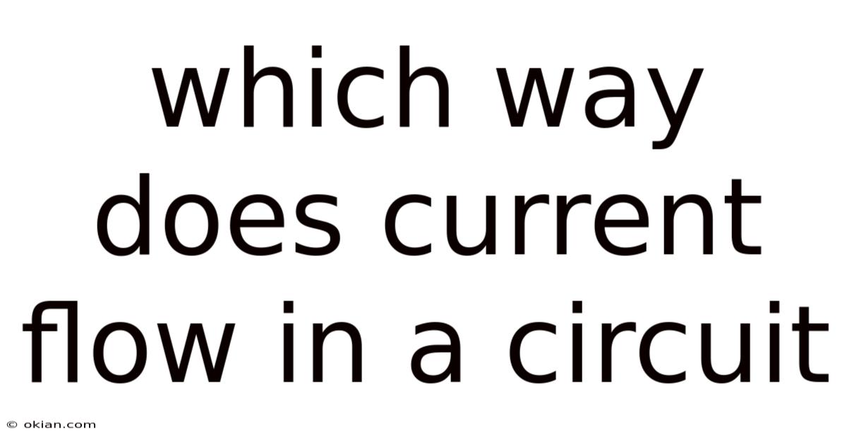 Which Way Does Current Flow In A Circuit