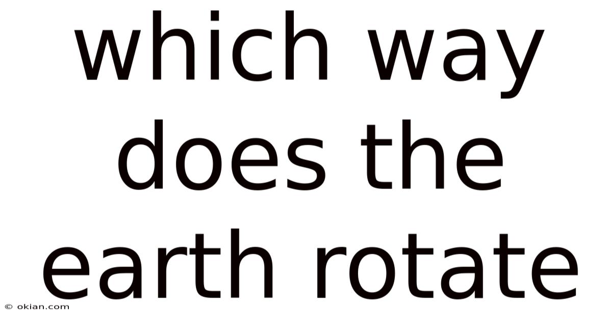 Which Way Does The Earth Rotate