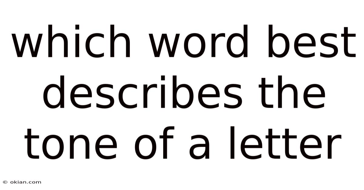 Which Word Best Describes The Tone Of A Letter