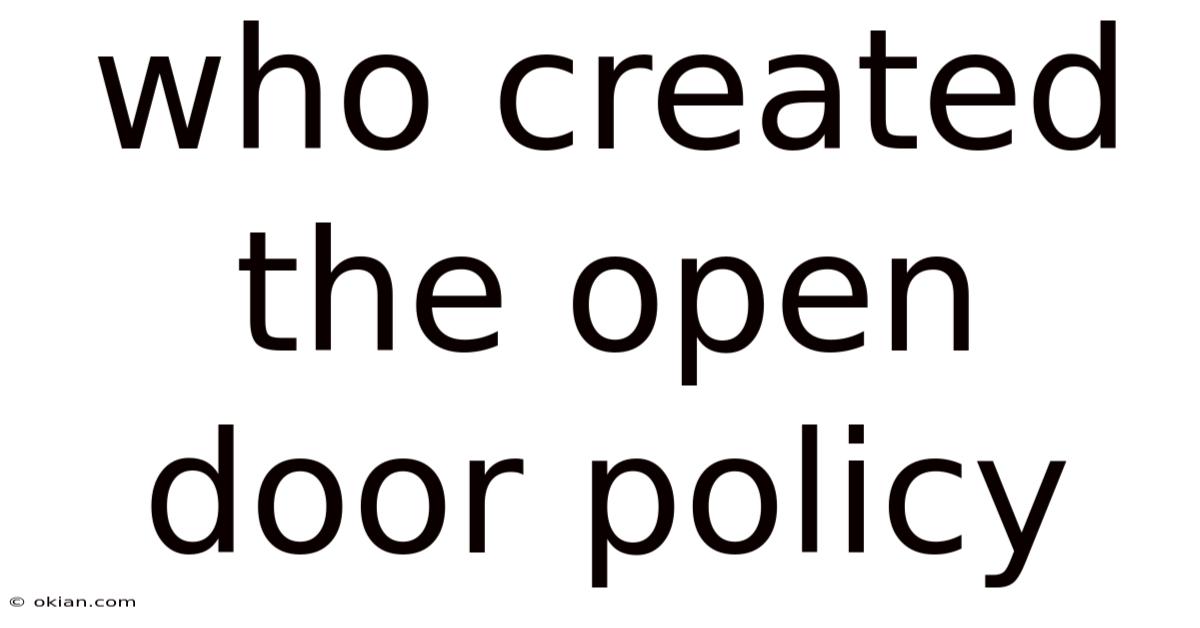 Who Created The Open Door Policy