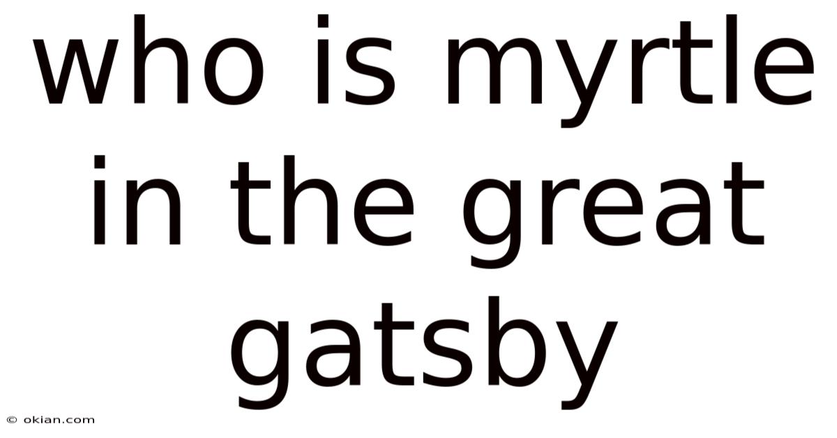 Who Is Myrtle In The Great Gatsby