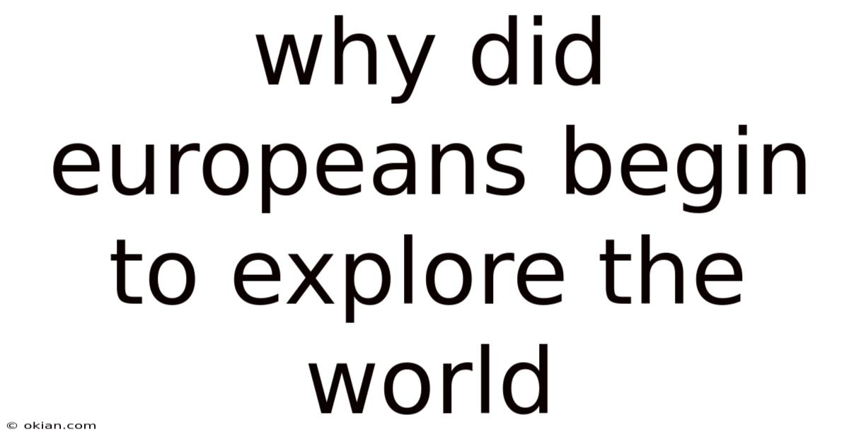 Why Did Europeans Begin To Explore The World