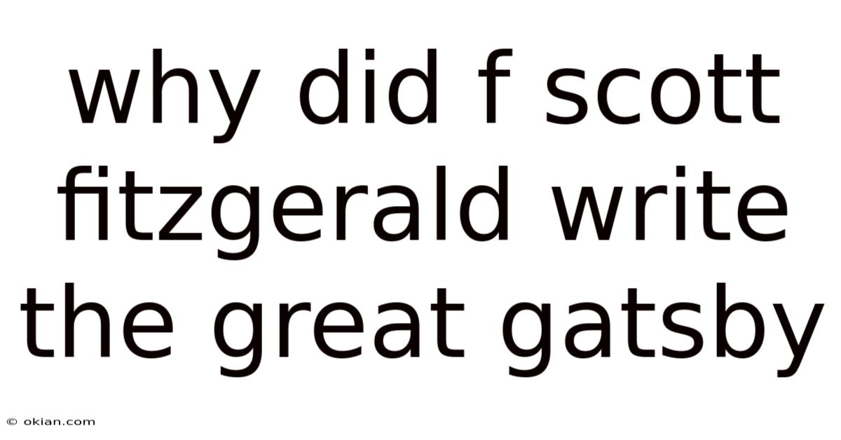 Why Did F Scott Fitzgerald Write The Great Gatsby
