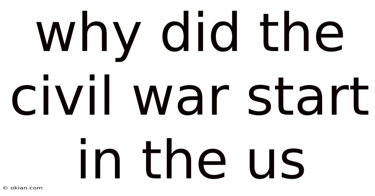Why Did The Civil War Start In The Us