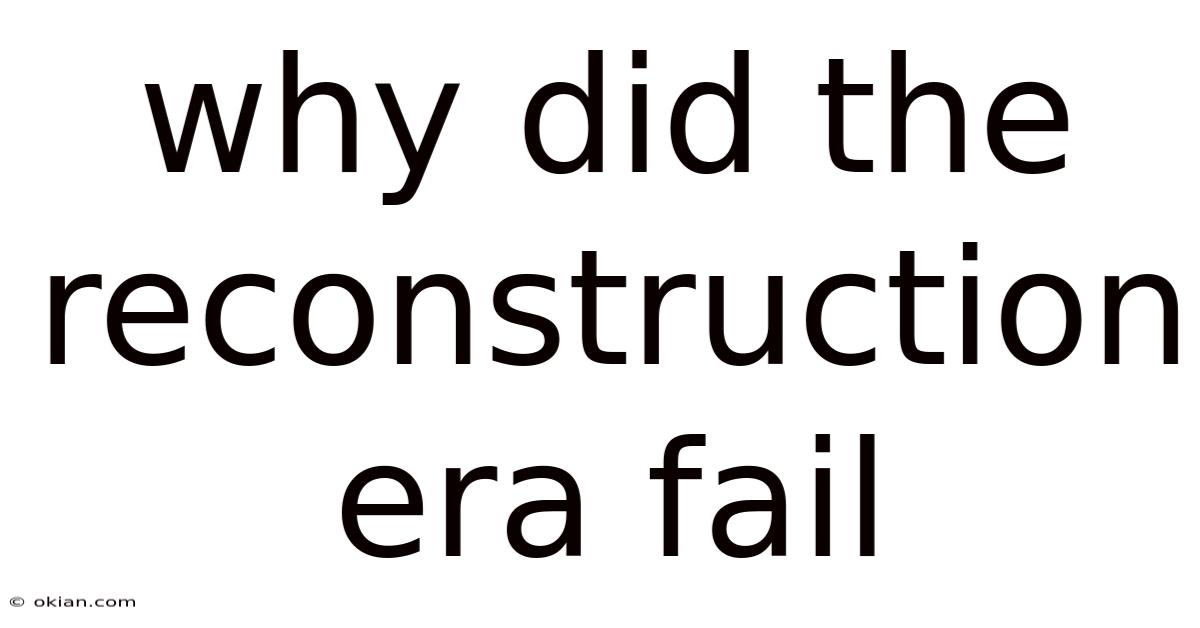 Why Did The Reconstruction Era Fail