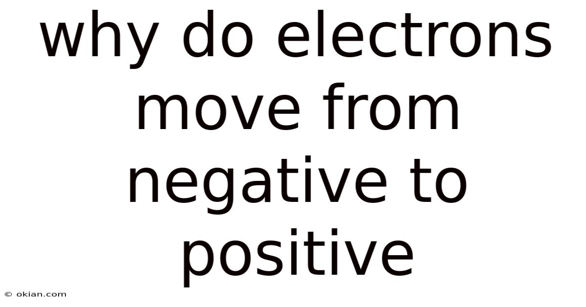 Why Do Electrons Move From Negative To Positive
