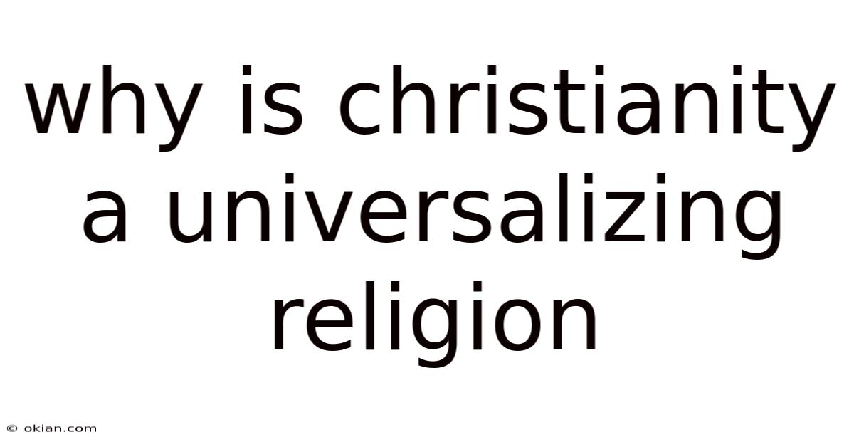 Why Is Christianity A Universalizing Religion