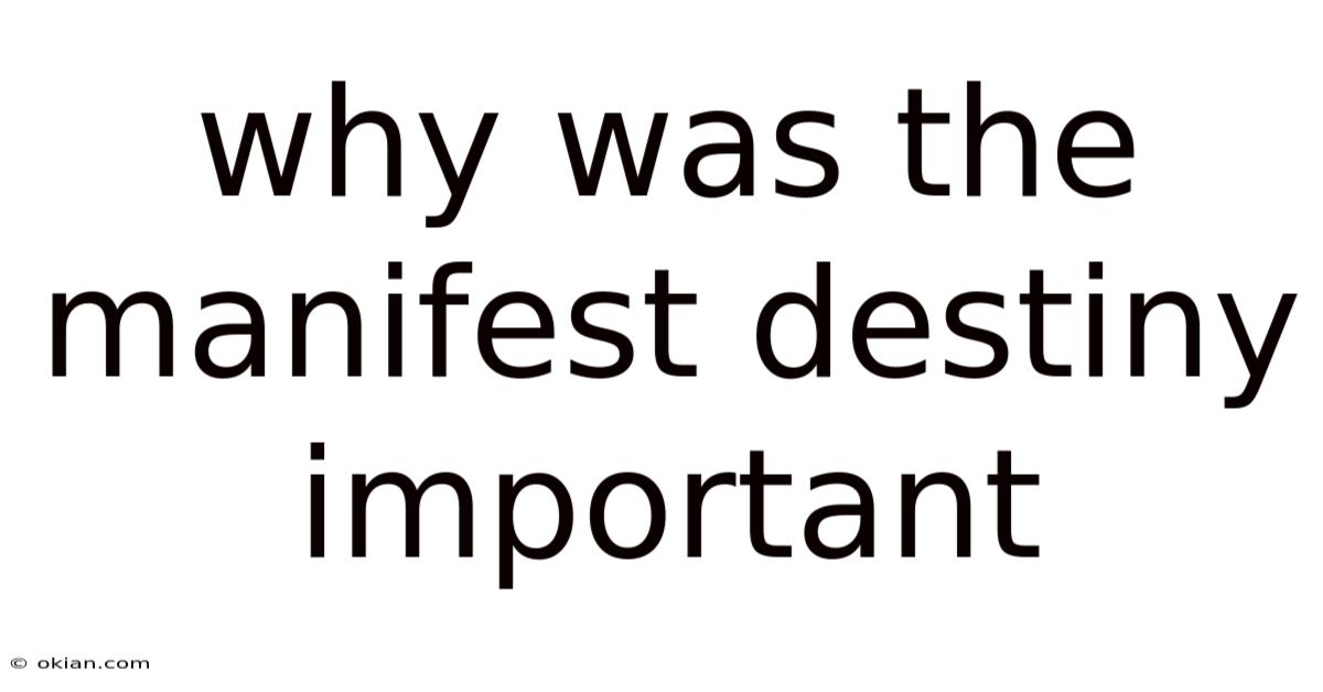 Why Was The Manifest Destiny Important