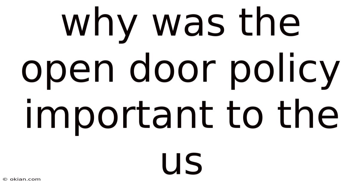 Why Was The Open Door Policy Important To The Us