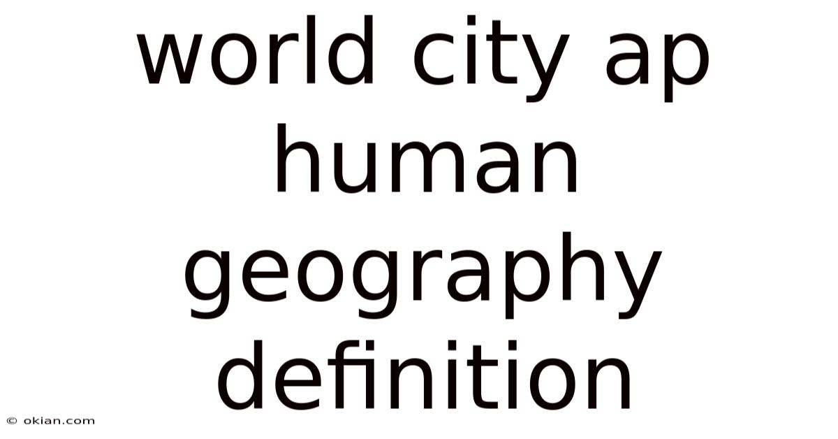 World City Ap Human Geography Definition