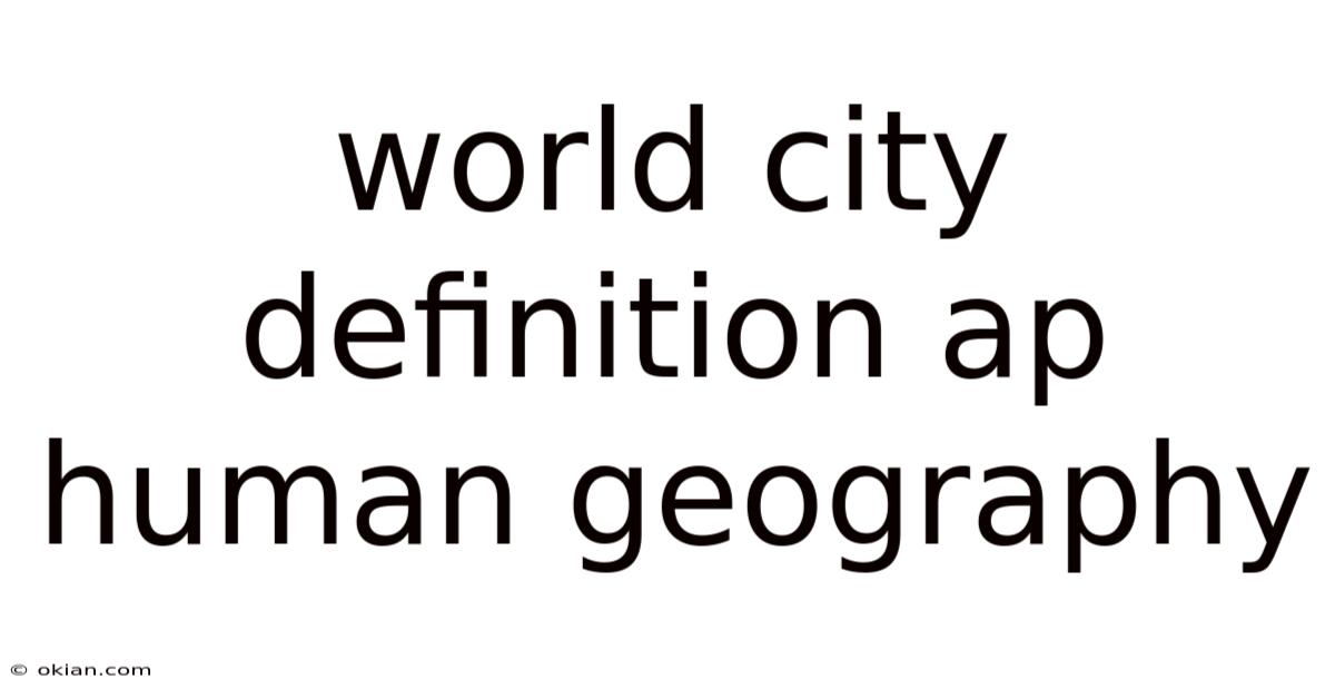 World City Definition Ap Human Geography