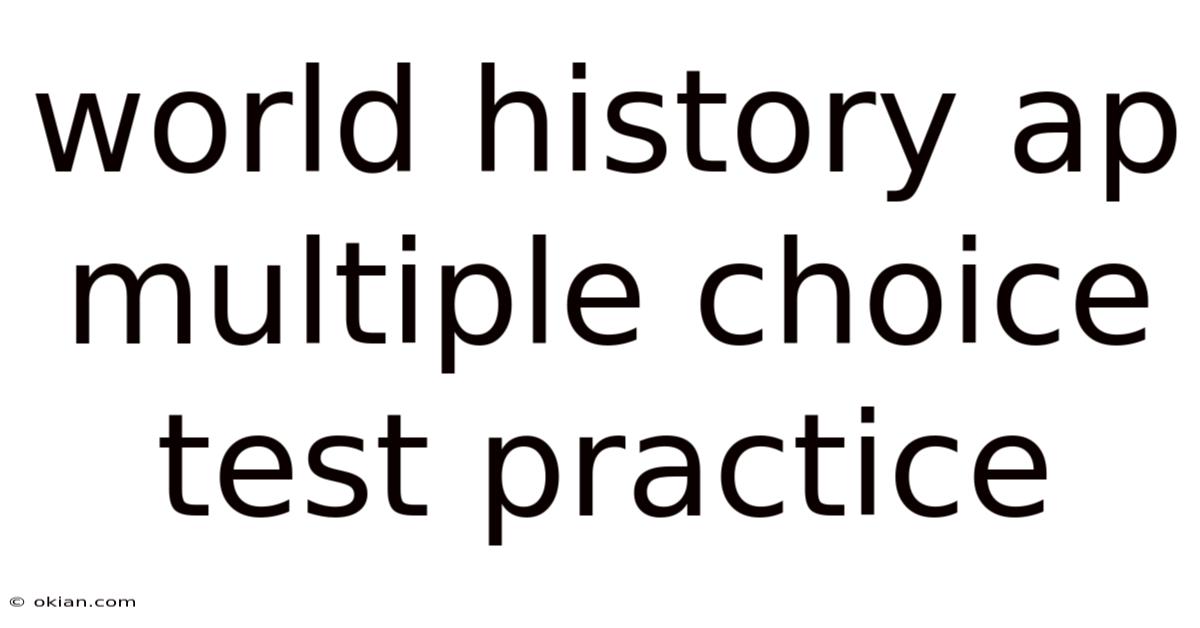 World History Ap Multiple Choice Test Practice