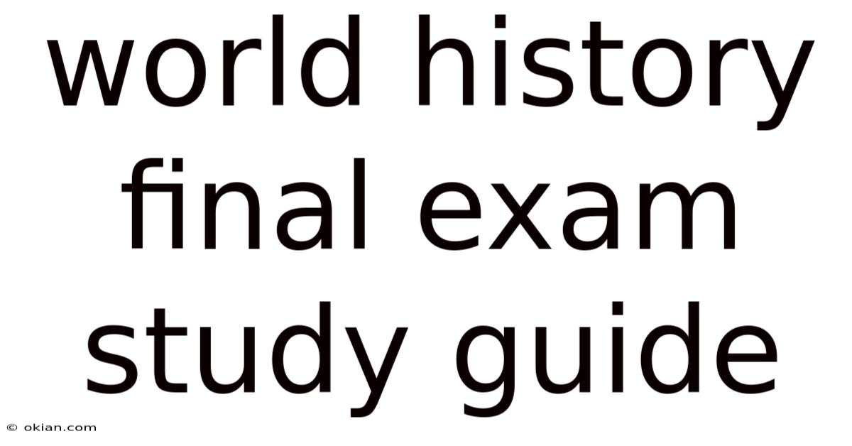 World History Final Exam Study Guide